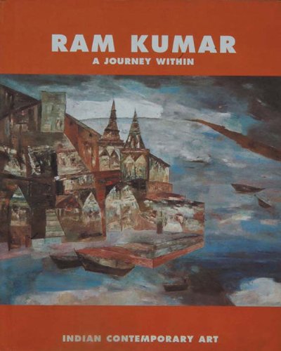 Ram Kumar : A Journey Within by Sham Lal