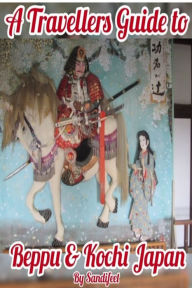 A Travellers Guide to Beppu and Kochi Japan Sandifeet Author
