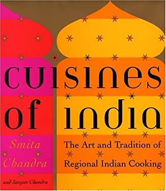 The Cuisines of India : The Art and Tradition of Regional Indian Cooking by Sanjeev, Chandra, Smita Chandra