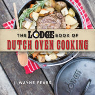 The Lodge Book of Dutch Oven Cooking J. Wayne Fears Author