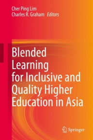 Blended Learning for Inclusive and Quality Higher Education in Asia Cher Ping Lim Editor