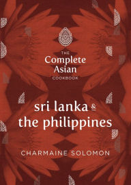 The Complete Asian Cookbook: Sri Lanka & The Philippines Charmaine Solomon Author