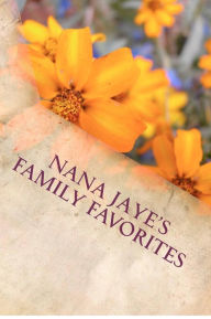 Nana Jaye's Family Favorites JaLeen Lawson-Jordan Author