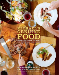 Michael's Genuine Food: Down-to-Earth Cooking for People Who Love to Eat: A Cookbook Michael Schwartz Author