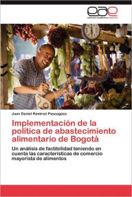 Implementacion de La Politica de Abastecimiento Alimentario de Bogota Juan Daniel Ram Rez Pascagaza Author