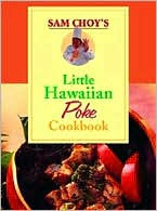 Sam Choy's Little Hawaiian Poke Cookbook Sam Choy Author