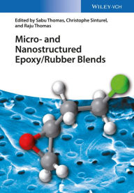Micro and Nanostructured Epoxy / Rubber Blends Sabu Thomas Editor