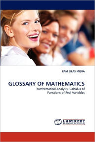GLOSSARY OF MATHEMATICS RAM BILAS MISRA Author