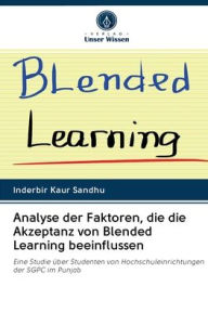 Analyse der Faktoren, die die Akzeptanz von Blended Learning beeinflussen Inderbir Kaur Sandhu Author