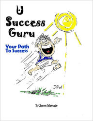 U Success Guru Your Path to Success James Wattage Author
