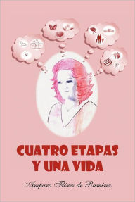Cuatro Etapas y Una Vida Amparo Fl Rez De Ram Rez Author