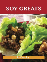 Soy Greats: Delicious Soy Recipes, The Top 100 Soy Recipes Franks Jo Author