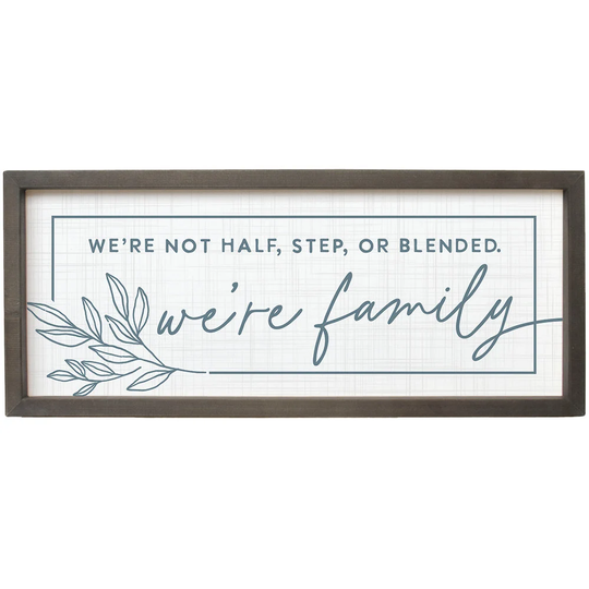 We're Not Half, Step Or Blended We're Family - Rustic Black Stain Wood Framed Sign Farmhouse We Are