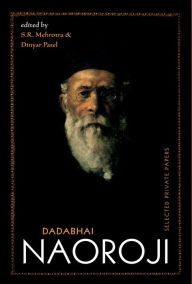Dadabhai Naoroji: Selected Private Papers S.R. Mehrotra Editor