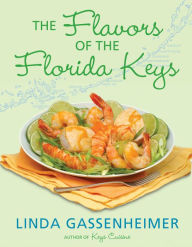 The Flavors of the Florida Keys Linda Gassenheimer Author