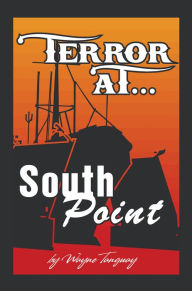 Terror at South Point Wayne A. Tanguay Author