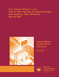 Highway/Marine Accident Report: U.S. Towboat Robert Y. Love Allision With Interstate 40 Highway Bridge Near Webbers Falls, Oklahoma, May 26, 2002 Nati