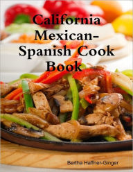 California Mexican-Spanish Cook Book (Illustrated) Bertha Haffner-Ginger Author