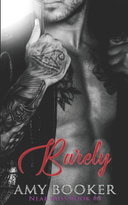 Barely: Near Miss Book #3 Amy Booker Author