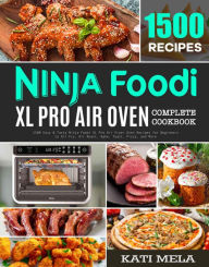 Ninja Foodi Xl Pro Air Oven Complete Cookbook Kati Mela Author