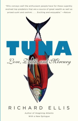 Tuna : Love, Death, and Mercury by Richard Ellis