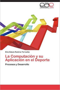 La Computacion y Su Aplicacion En El DePorte Elvis Edesio Ram Rez Torrealba Author