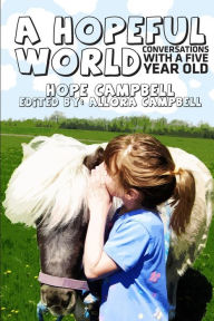 A Hopeful World: Conversations with a Five Year Old Hope Campbell Author