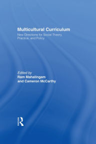 Multicultural Curriculum: New Directions for Social Theory, Practice, and Policy Ram Mahalingam Author