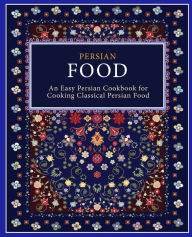 Persian Food: An Easy Persian Cookbook for Cooking Classical Persian Food BookSumo Press Author
