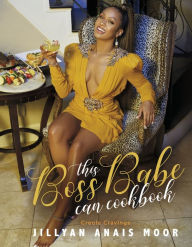 This Boss Babe Can Cookbook: Creole Cravings Jillyan Anais Moor Author