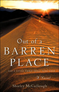 OUT OF A BARREN PLACE Shirley McCullough Author