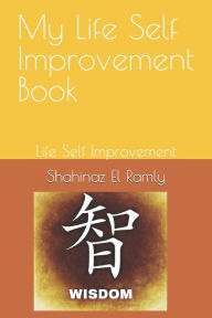 My Life Self Improvement Book: Life Self Improvement Shahinaz El Ramly Author