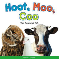 Hoot, Moo, Coo: The Sound of Oo Kara L Laughlin Author