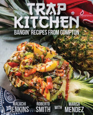 Trap Kitchen: Bangin' Recipes from Compton Malachi Jenkins Author