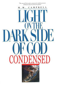 Light on the Dark Side of God Condensed M. M. Campbell Author