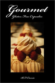 Gourmet Gluten Free Cupcakes B. F. Camis Author