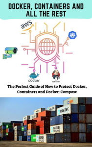 Docker, Containers And All The Rest (First Edition, #1) Ami Adi Author