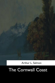 The Cornwall Coast Arthur L. Salmon Author