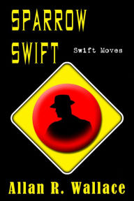 Sparrow Swift Moves (International Intrigue) Allan R. Wallace Author