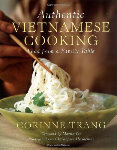Authentic Vietnamese Cooking : Food from a Family Table by Corinne Trang