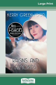 Raisins and Almonds: A Phryne Fisher Mystery (16pt Large Print Edition) Kerry Greenwood Author