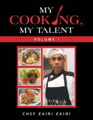 My Cooking, My Talent: Volume I Chef Zairi Zaidi Author