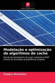 Modelação e optimização de algoritmos de cache Grigory Rechistov Author