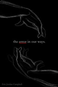 The Error In Our Ways Eric Jordan Campbell Author