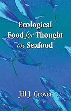 Ecological Food for Thought on Seafood by Jill J. Grover