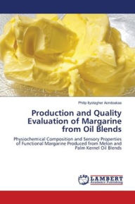Production and Quality Evaluation of Margarine from Oil Blends Philip Ityotagher Aondoakaa Author