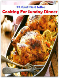 Cooking: Cooking For Sunday Dinner ( Technique based, private teachers, Cooking classes, cooking school, cookware, bakeware, cutlery, Get coupons, sal