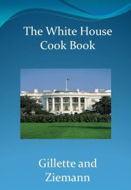The White House Cookbook Gillette and Ziemann Author