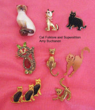 Cat Folklore and Superstition Amy Buchanan Author