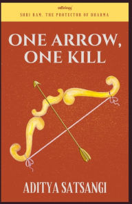 One Arrow, One Kill: Jai Shri Ram Aditya Satsangi Author